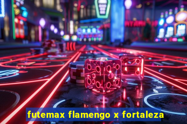 futemax flamengo x fortaleza